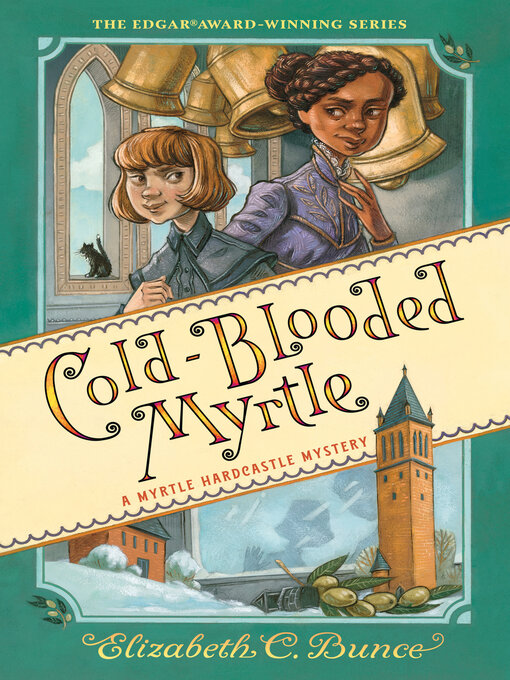 Title details for Cold-Blooded Myrtle (Myrtle Hardcastle Mystery 3) by Elizabeth C. Bunce - Available